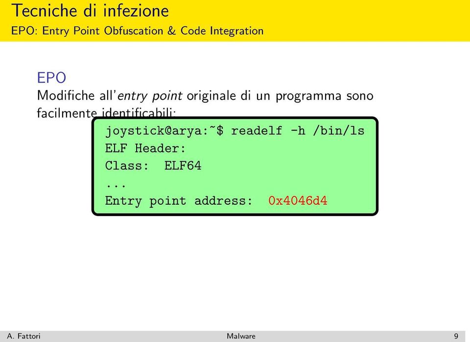 sono facilmente identificabili: joystick@arya:~$ readelf -h /bin/ls