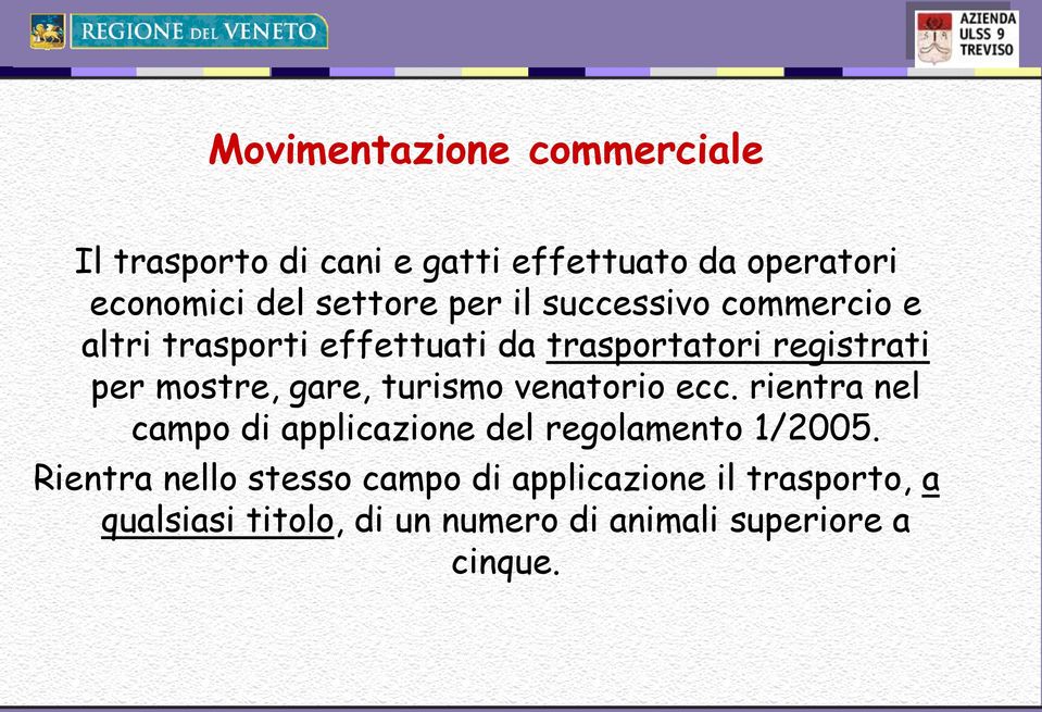 gare, turismo venatorio ecc. rientra nel campo di applicazione del regolamento 1/2005.