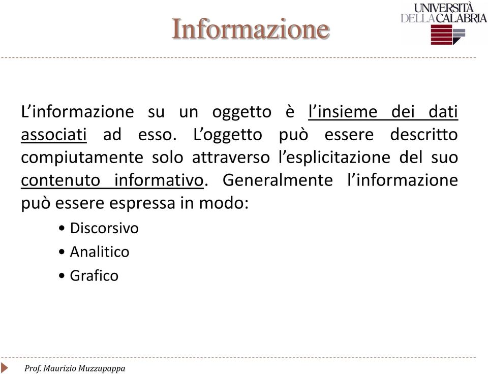 L oggetto può essere descritto compiutamente solo attraverso l