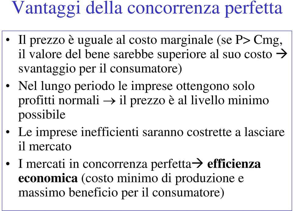 normali il prezzo è al livello minimo possibile Le imprese inefficienti saranno costrette a lasciare il mercato I