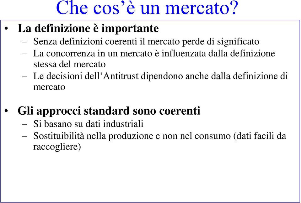 in un mercato è influenzata dalla definizione stessa del mercato Le decisioni dell Antitrust