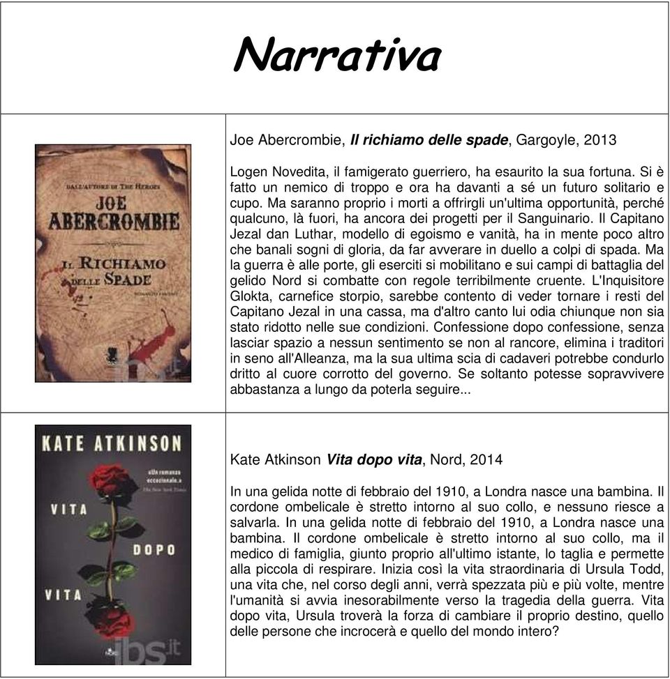 Ma saranno proprio i morti a offrirgli un'ultima opportunità, perché qualcuno, là fuori, ha ancora dei progetti per il Sanguinario.