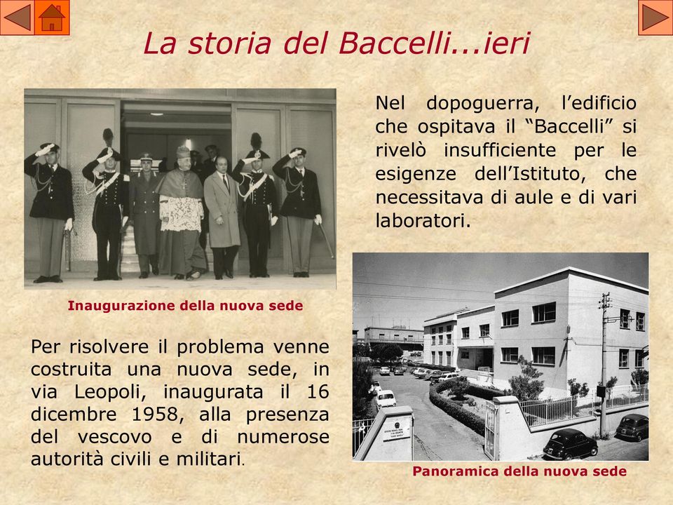 Inaugurazione della nuova sede Per risolvere il problema venne costruita una nuova sede, in via