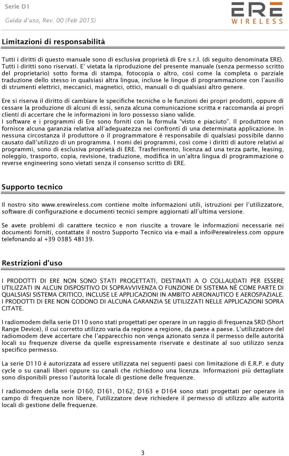 qualsiasi altra lingua, incluse le lingue di programmazione con l ausilio di strumenti elettrici, meccanici, magnetici, ottici, manuali o di qualsiasi altro genere.