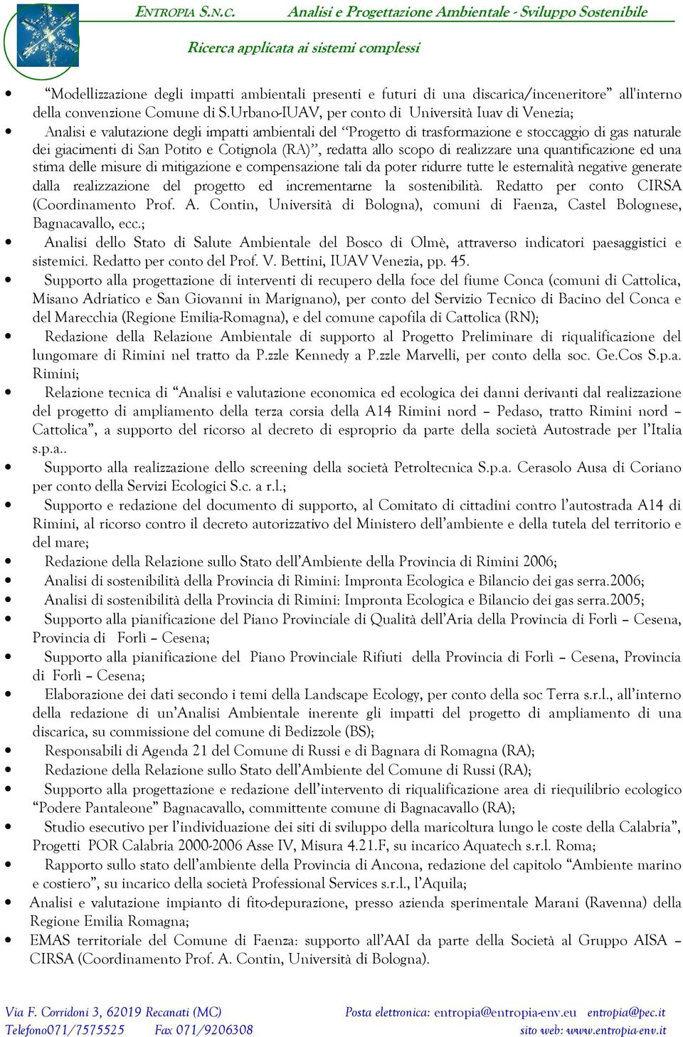 Cotignola (RA), redatta allo scopo di realizzare una quantificazione ed una stima delle misure di mitigazione e compensazione tali da poter ridurre tutte le esternalità negative generate dalla