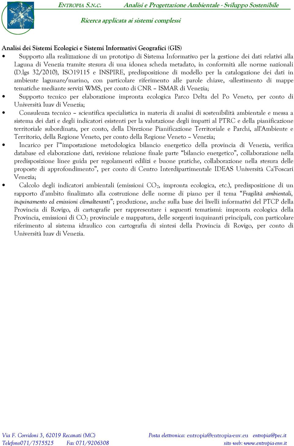 lgs 32/2010), ISO19115 e INSPIRE, predisposizione di modello per la catalogazione dei dati in ambiente lagunare/marino, con particolare riferimento alle parole chiave, -allestimento di mappe