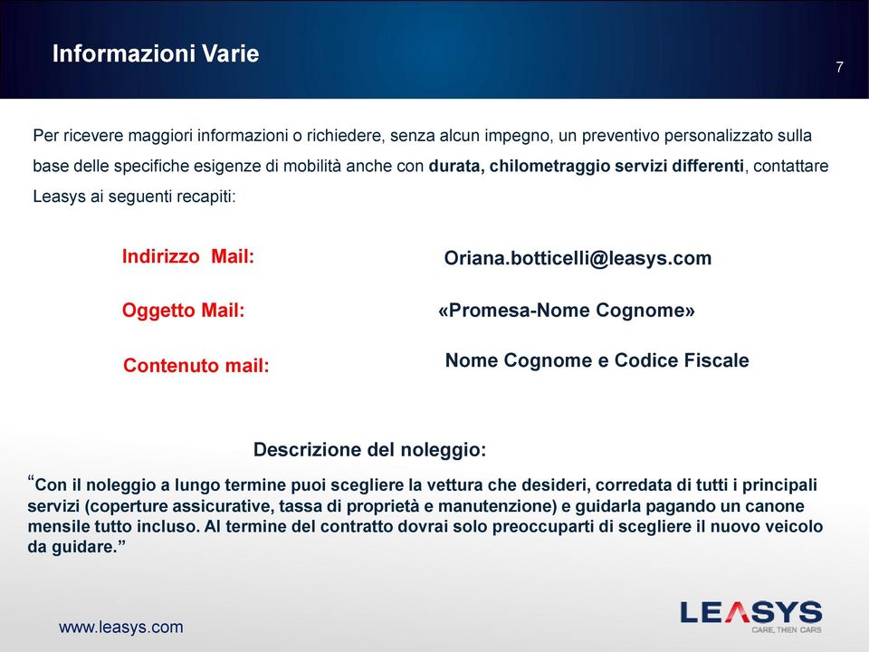 com «Promesa-Nome Cognome» Nome Cognome e Codice Fiscale Descrizione del noleggio: Con il noleggio a lungo termine puoi scegliere la vettura che desideri, corredata di tutti i