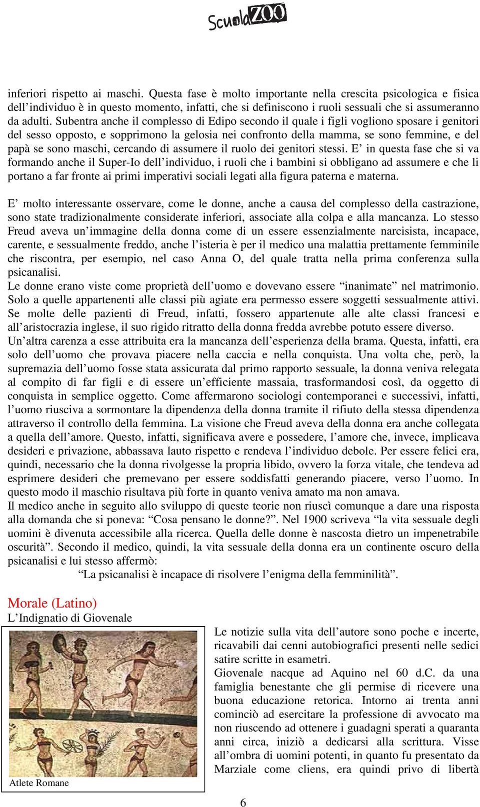 Subentra anche il complesso di Edipo secondo il quale i figli vogliono sposare i genitori del sesso opposto, e sopprimono la gelosia nei confronto della mamma, se sono femmine, e del papà se sono