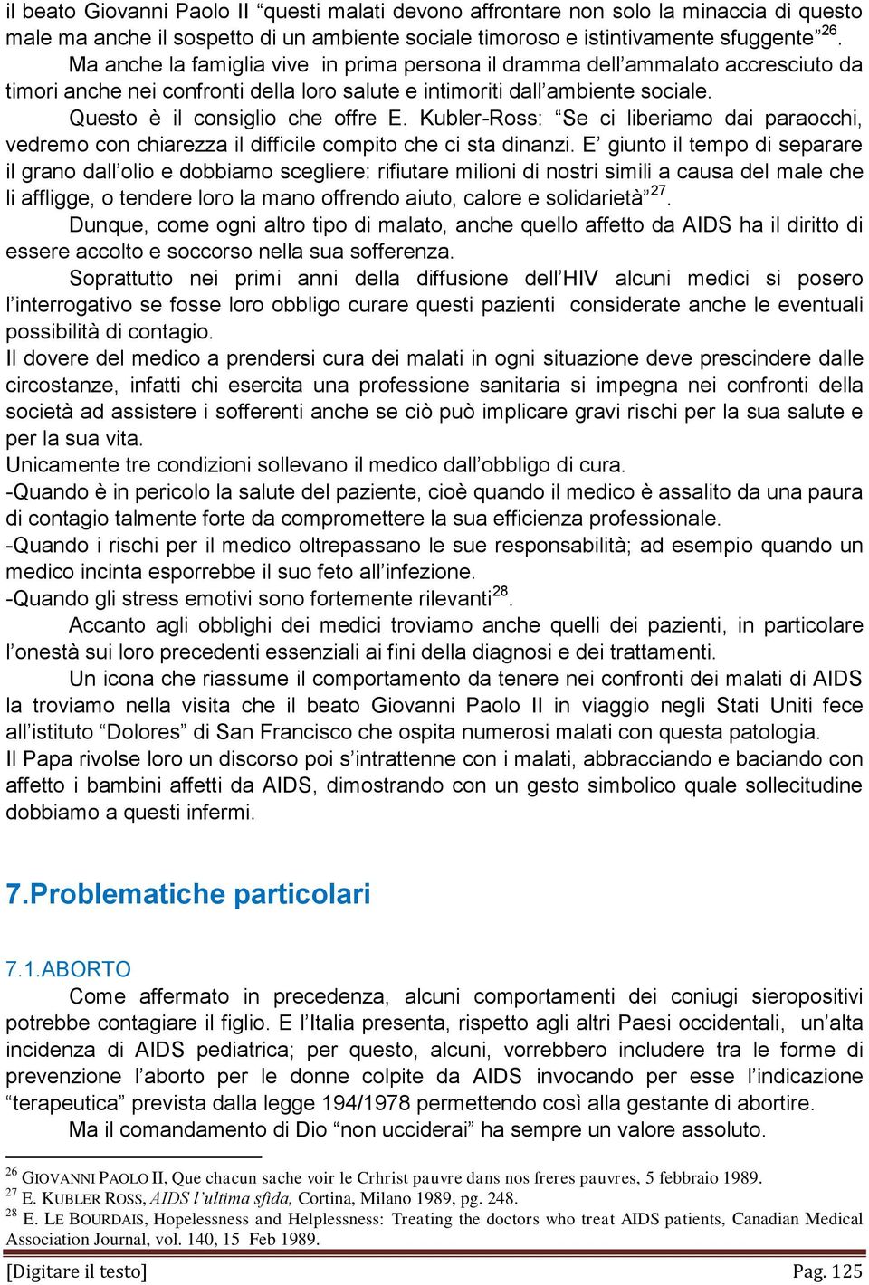 Kubler-Ross: Se ci liberiamo dai paraocchi, vedremo con chiarezza il difficile compito che ci sta dinanzi.