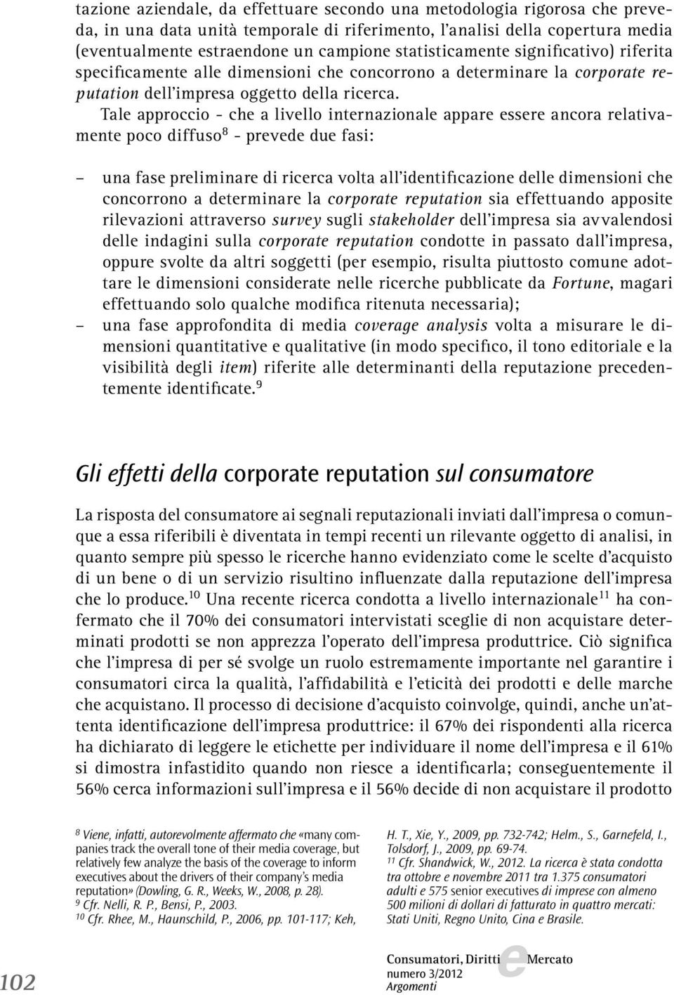 Tal approccio - ch a livllo intrnazional appar ssr ancora rlativamnt poco diffuso 8 - prvd du fasi: una fas prliminar di ricrca volta all idntificazion dll dimnsioni ch concorrono a dtrminar la