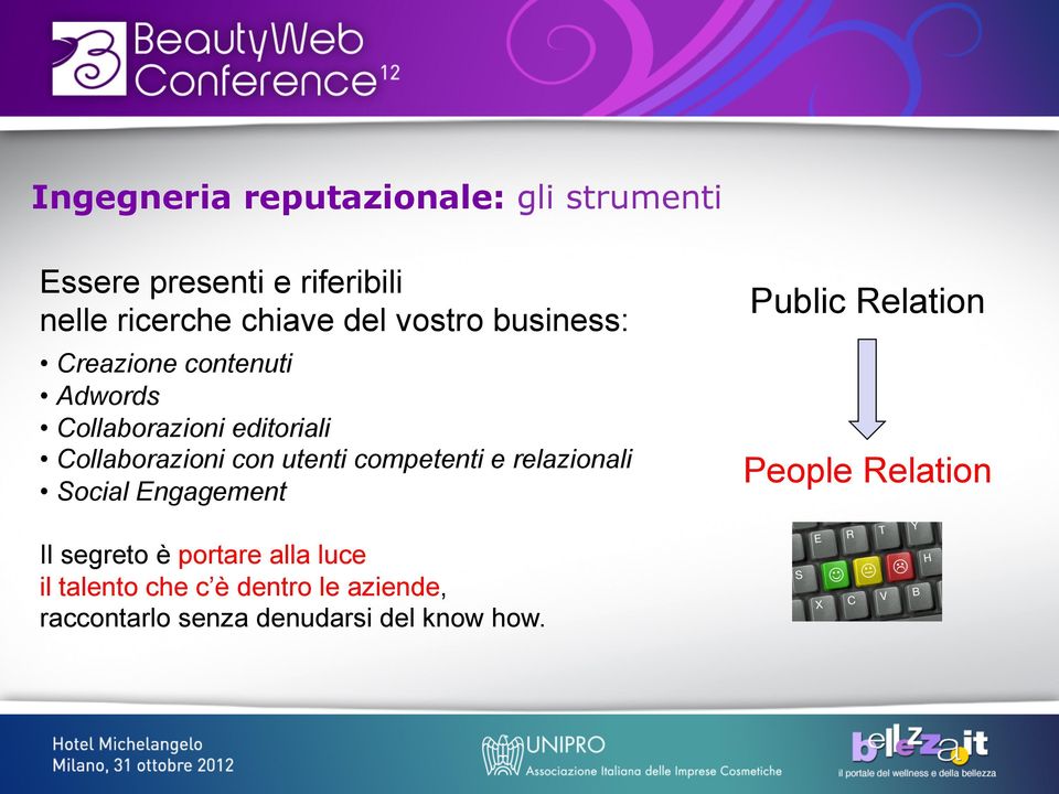 utenti competenti e relazionali Social Engagement Public Relation People Relation Il segreto è