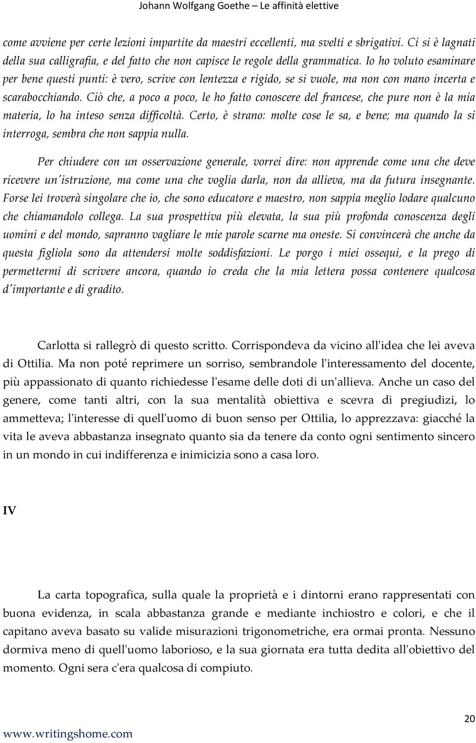 Ciò che, a poco a poco, le ho fatto conoscere del francese, che pure non è la mia materia, lo ha inteso senza difficoltà.