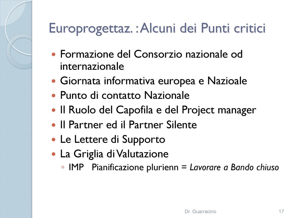 informativa europea e Nazioale Punto di contatto Nazionale Il Ruolo del Capofila e del