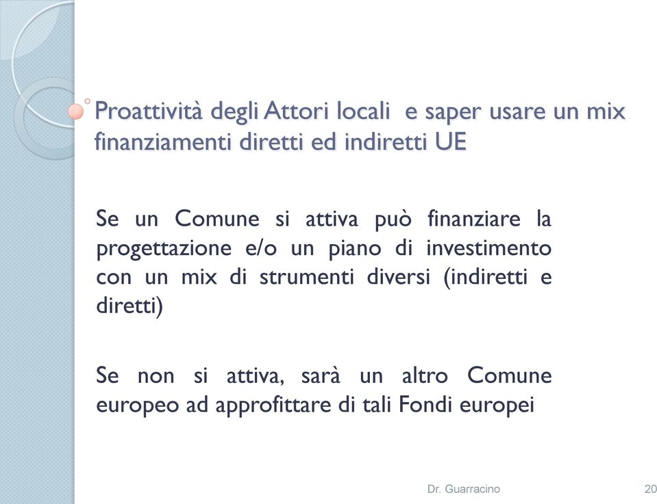 di investimento con un mix di strumenti diversi (indiretti e diretti) Se non si