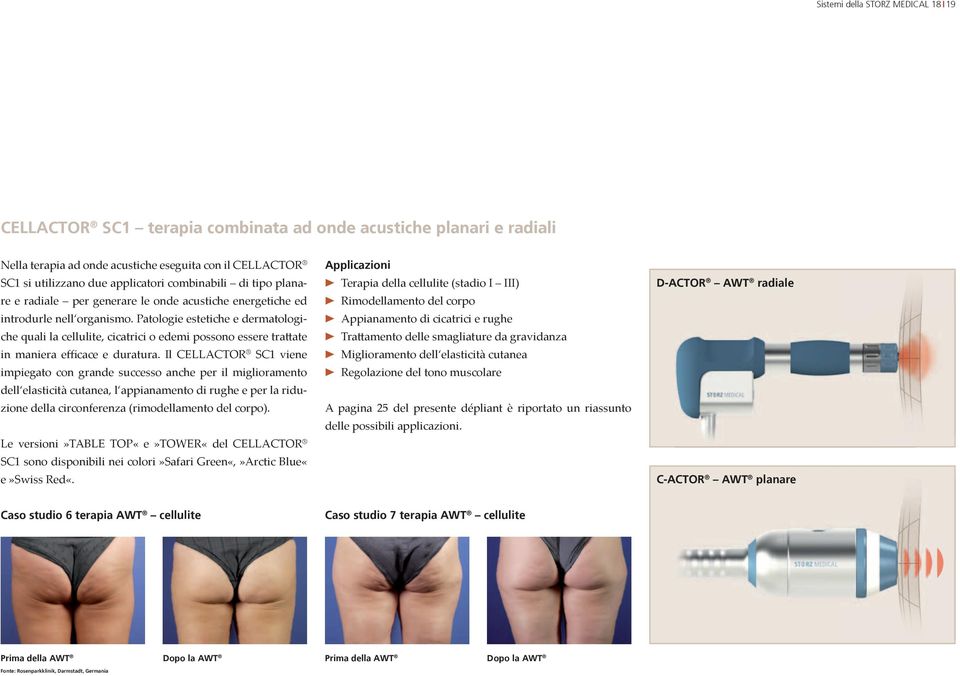 Patologie estetiche e dermatologiche quali la cellulite, cicatrici o edemi possono essere trattate in maniera efficace e duratura.