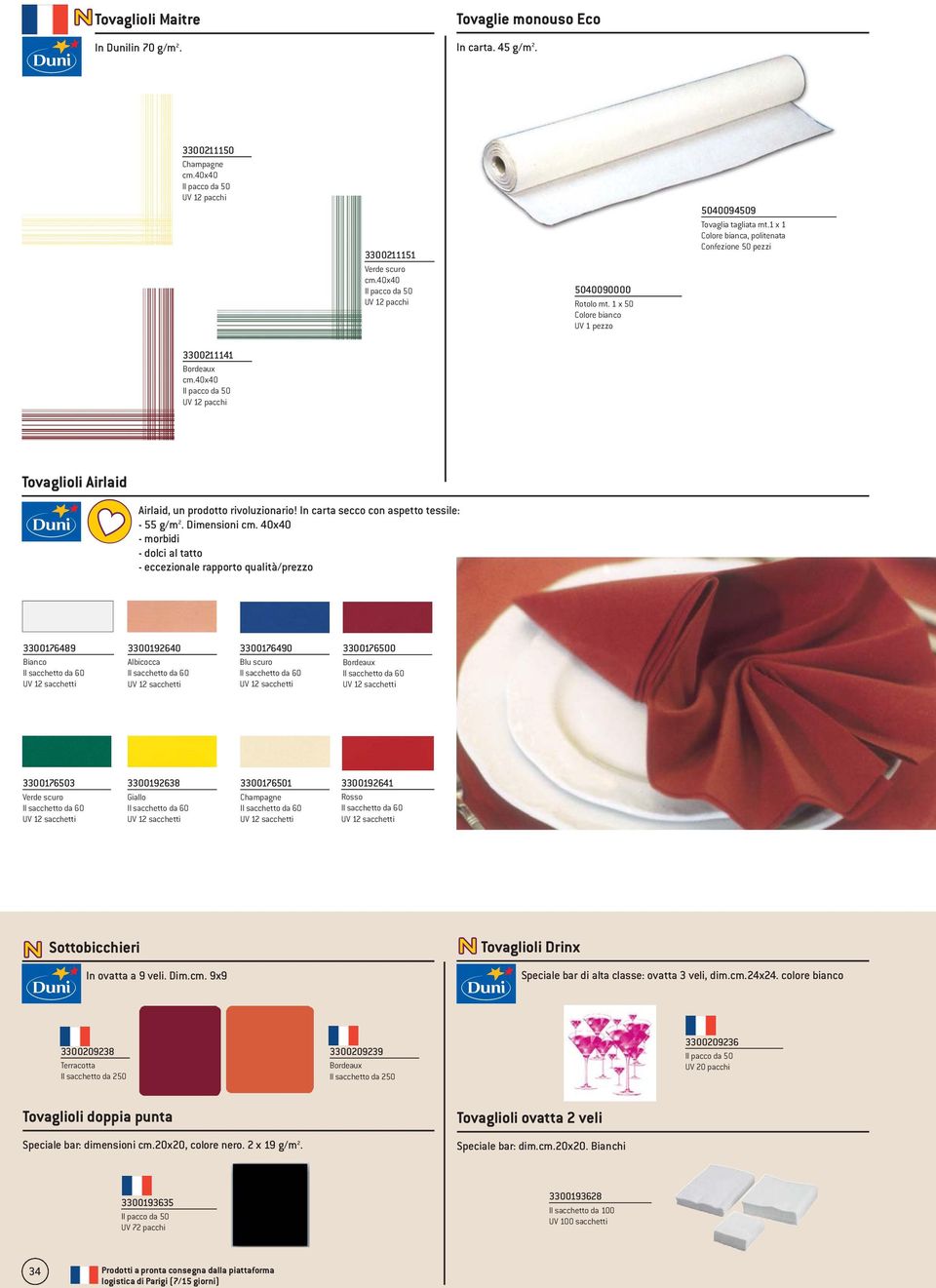 In carta secco con aspetto tessile: - 55 g/m 2. Dimensioni cm.