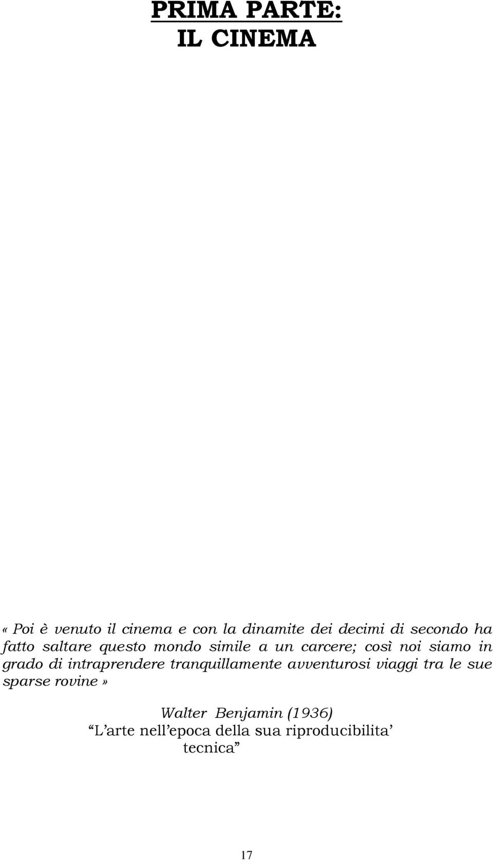 grado di intraprendere tranquillamente avventurosi viaggi tra le sue sparse