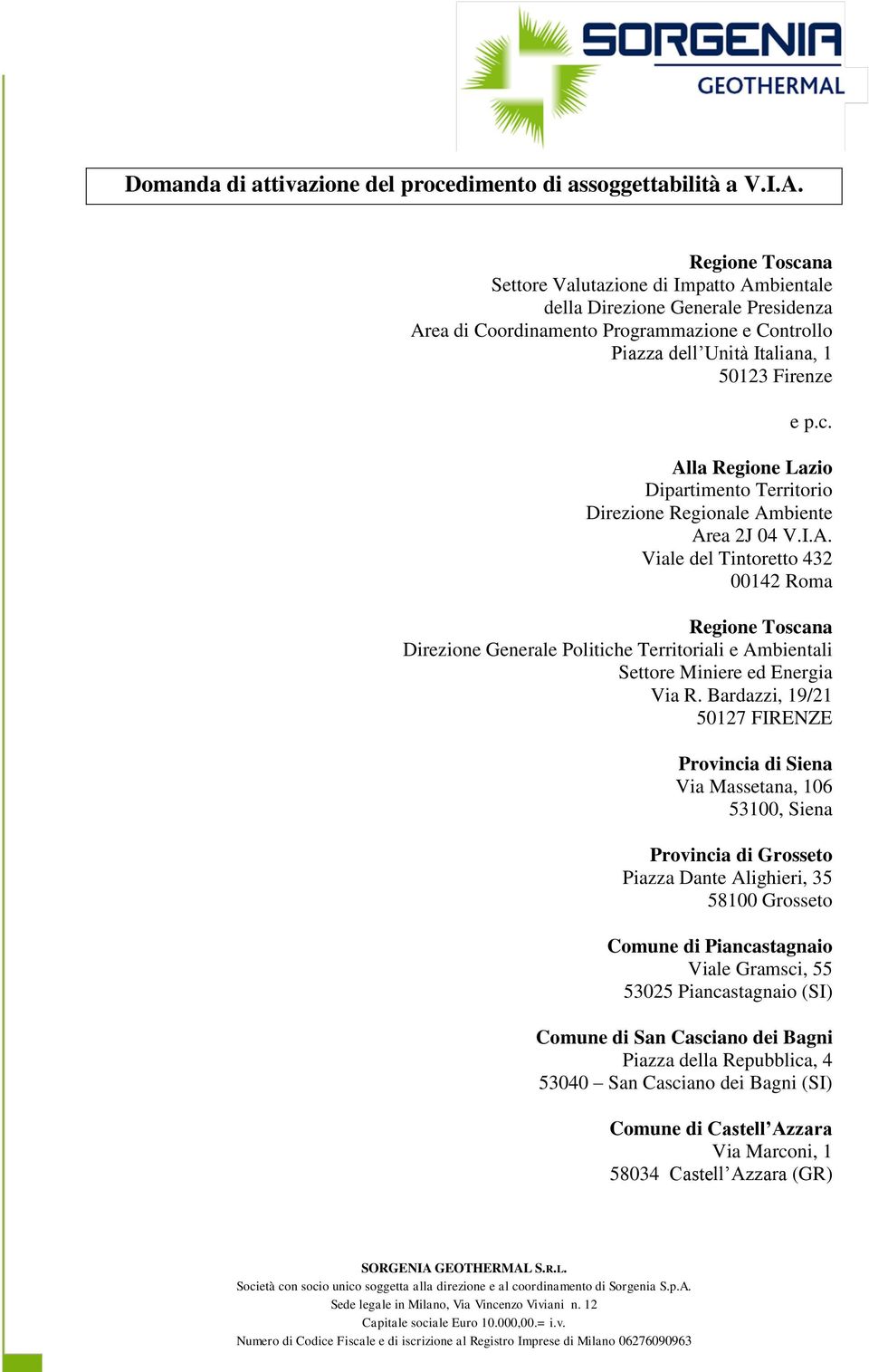 I.A. Viale del Tintoretto 432 00142 Roma Regione Toscana Direzione Generale Politiche Territoriali e Ambientali Settore Miniere ed Energia Via R.