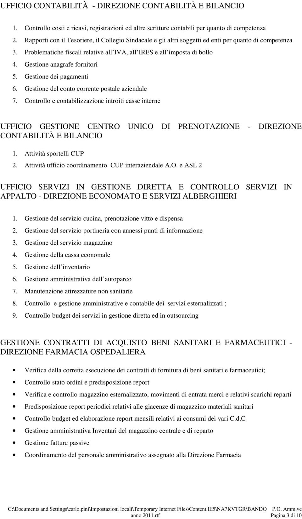 Gestione anagrafe fornitori 5. Gestione dei pagamenti 6. Gestione del conto corrente postale aziendale 7.