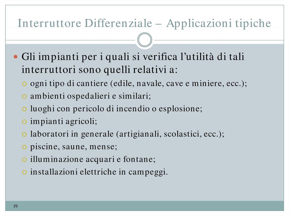 ); ambienti ospedalieri e similari; luoghi con pericolo di incendio o esplosione; impianti agricoli; laboratori in