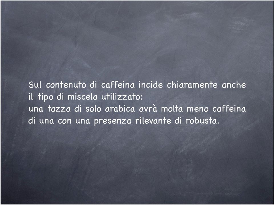 tazza di solo arabica avrà molta meno