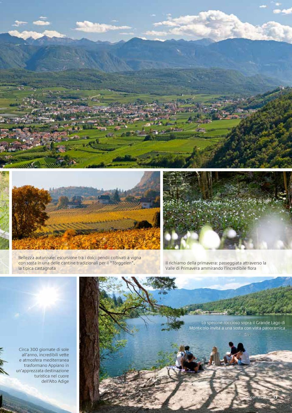 roccioso sopra il Grande Lago di Monticolo invita a una sosta con vista panoramica Circa 300 giornate di sole all anno, incredibili