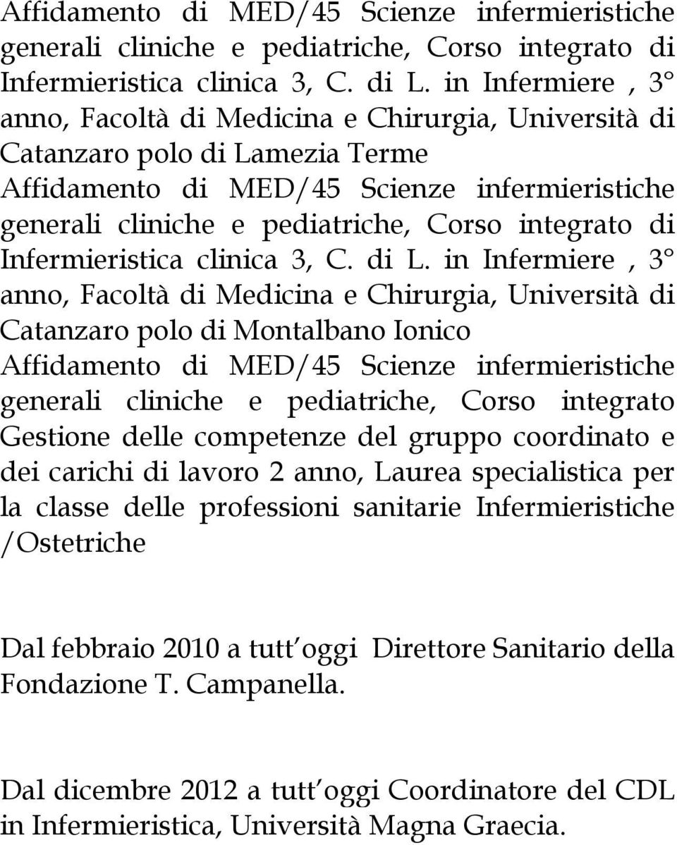 Gestione delle competenze del gruppo coordinato e dei carichi di lavoro 2 anno, Laurea specialistica per la classe delle professioni