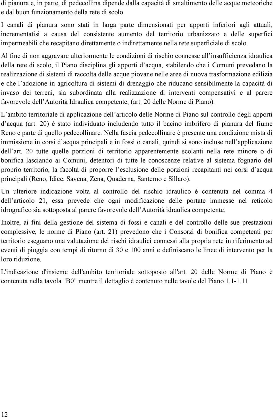 che recapitano direttamente o indirettamente nella rete superficiale di scolo.