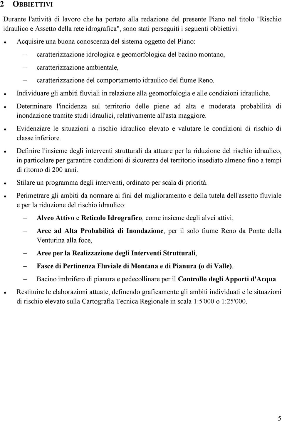 idraulico del fiume Reno. Individuare gli ambiti fluviali in relazione alla geomorfologia e alle condizioni idrauliche.