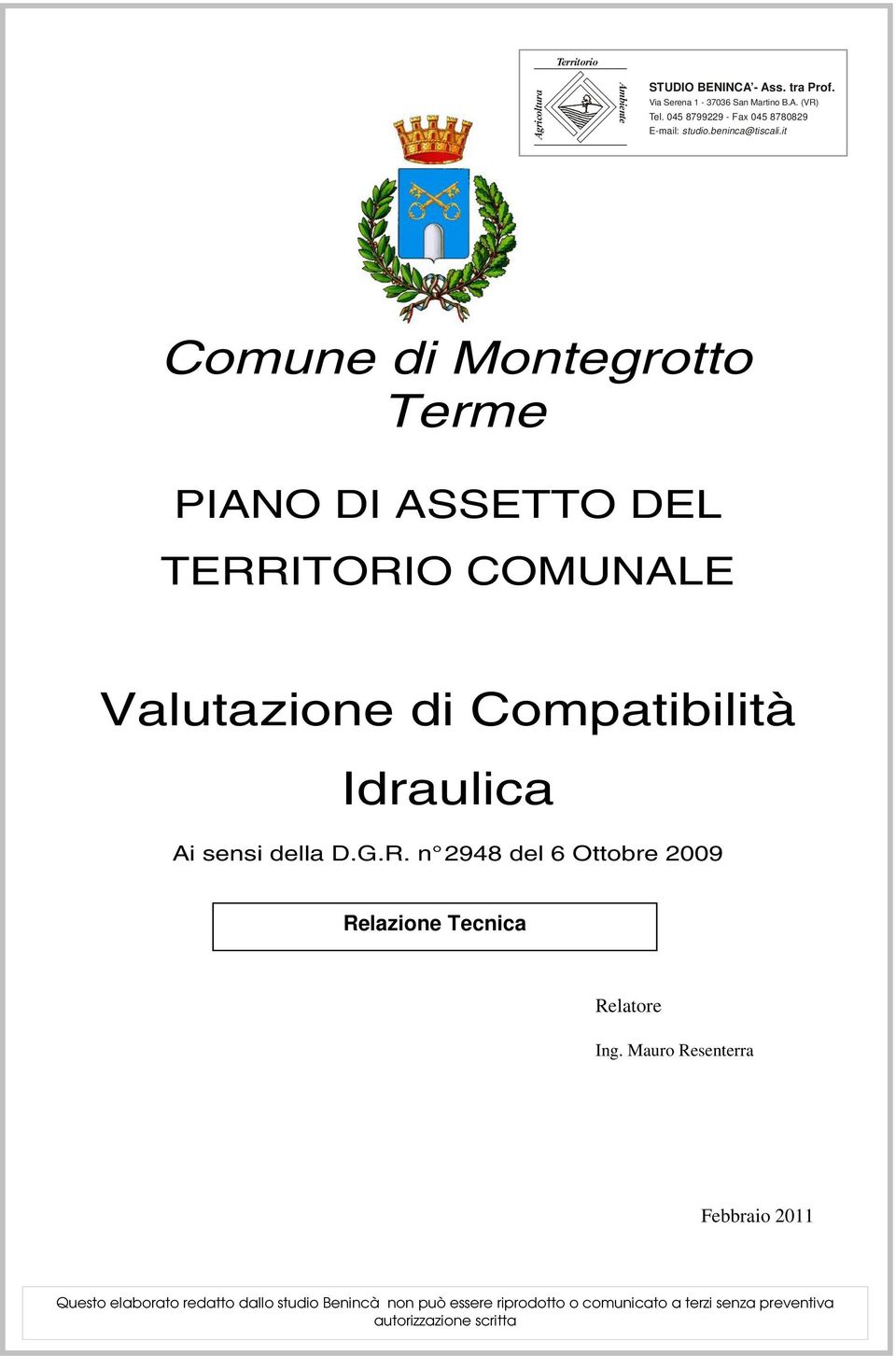 it Comune di Montegrotto Terme PIANO DI ASSETTO DEL TERRITORIO COMUNALE Valutazione di Compatibilità Idraulica Ai sensi della D.G.R. n 2948 del 6 Ottobre 2009 Relazione Tecnica Relatore Ing.