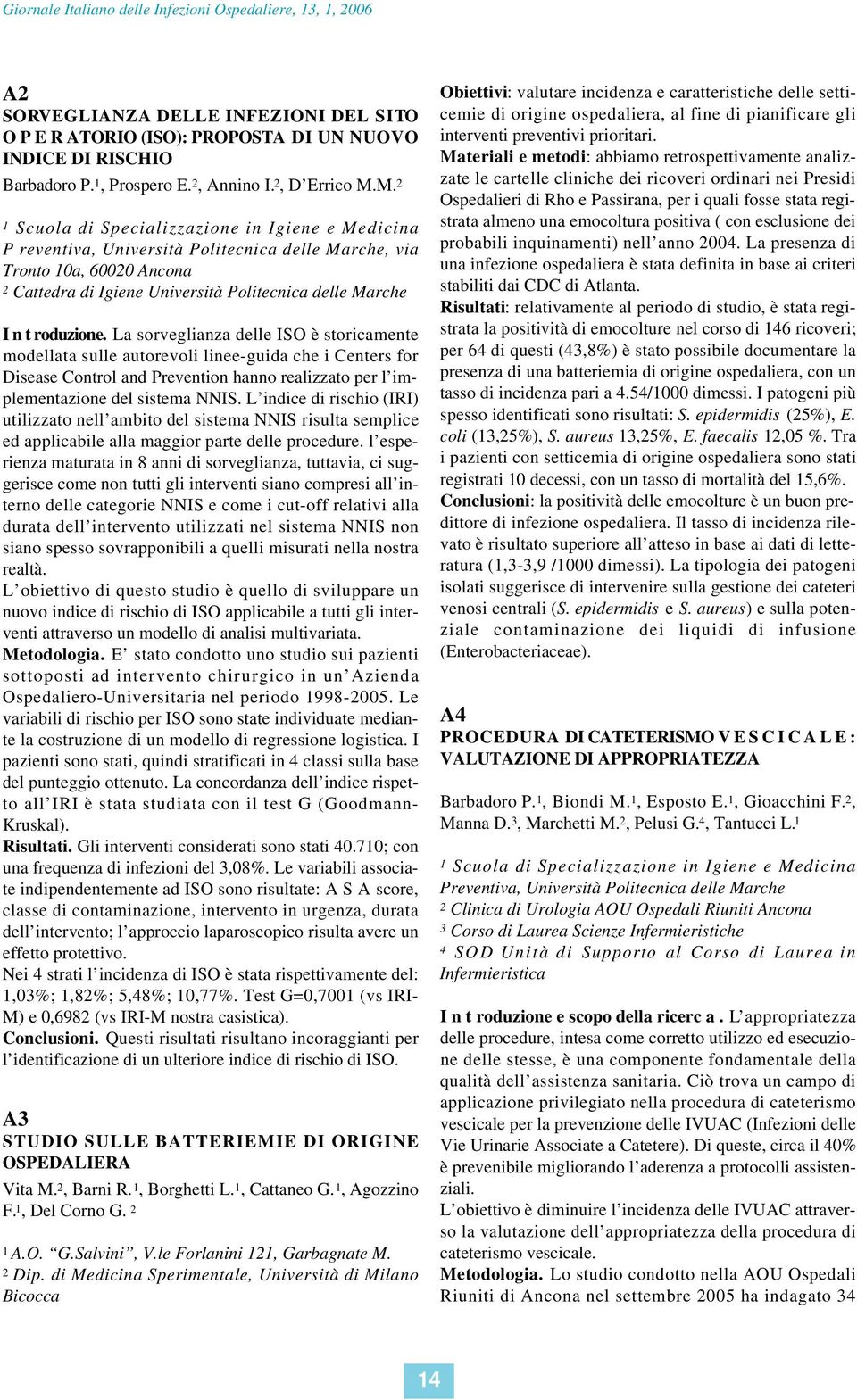 M. 2 1 Scuola di Specializzazione in Igiene e Medicina P reventiva, Università Politecnica delle Marche, via Tronto 10a, 60020 Ancona 2 Cattedra di Igiene Università Politecnica delle Marche I n t