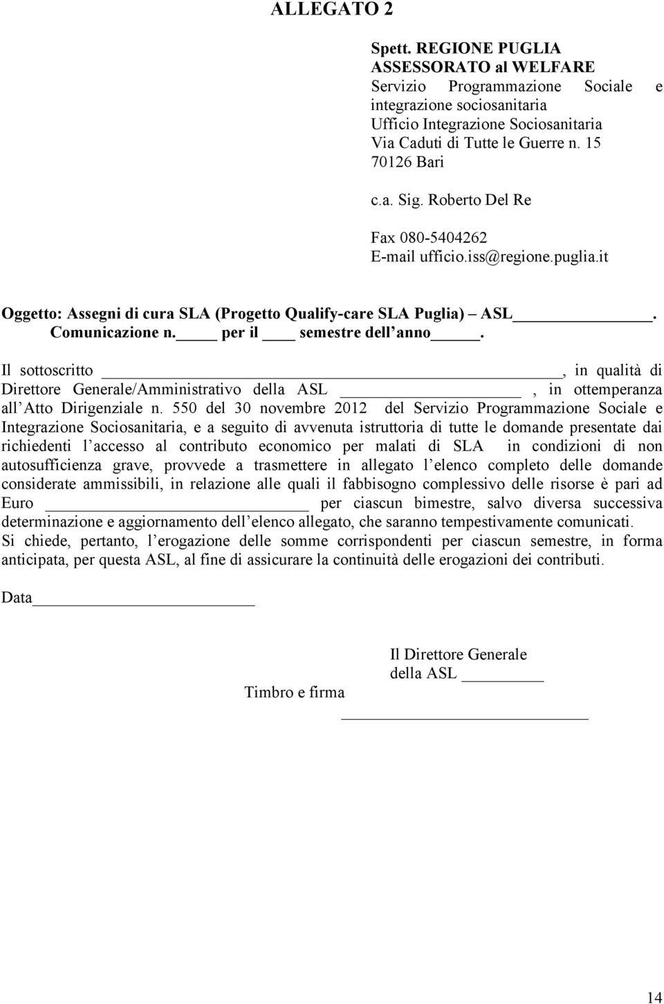 per il semestre dell anno. Il sottoscritto, in qualità di Direttore Generale/Amministrativo della ASL, in ottemperanza all Atto Dirigenziale n.