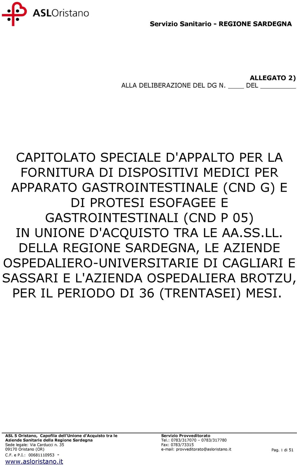 E DI PROTESI ESOFAGEE E GASTROINTESTINALI (CND P 05) IN UNIONE D'ACQUISTO TRA LE AA.SS.LL.