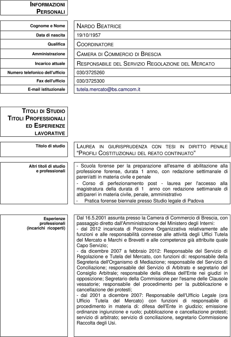 it LAUREA IN GIURISPRUDENZA CON TESI IN DIRITTO PENALE PROFILI COSTITUZIONALI DEL REATO CONTINUATO - Scuola forense per la preparazione all'esame di abilitazione alla professione forense, durata 1