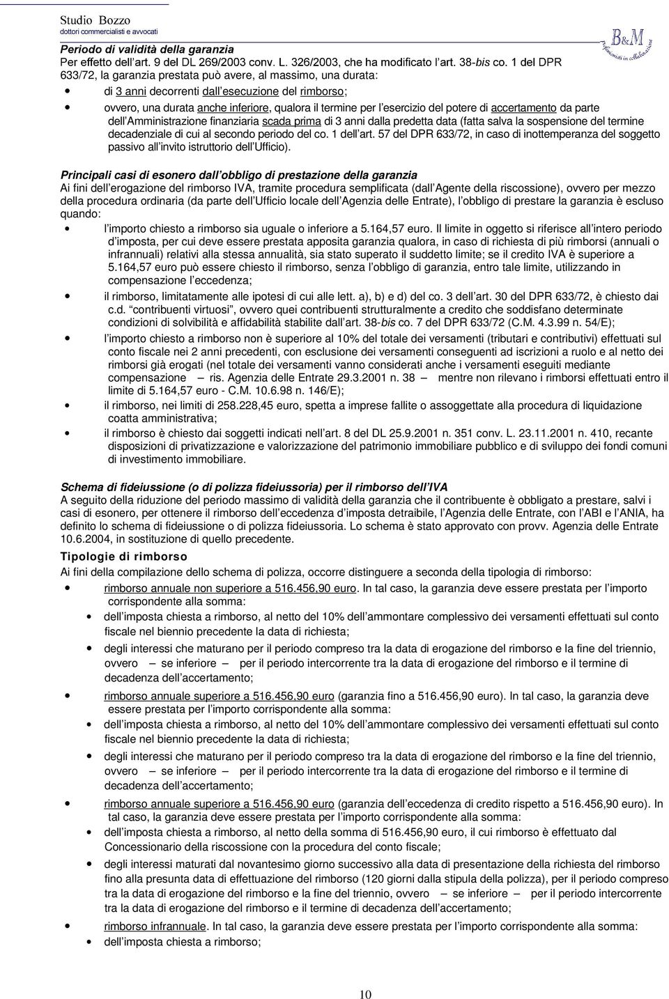 57 del DPR 633/72, in caso di inottemperanza del soggetto passivo all invito istruttorio dell Ufficio).