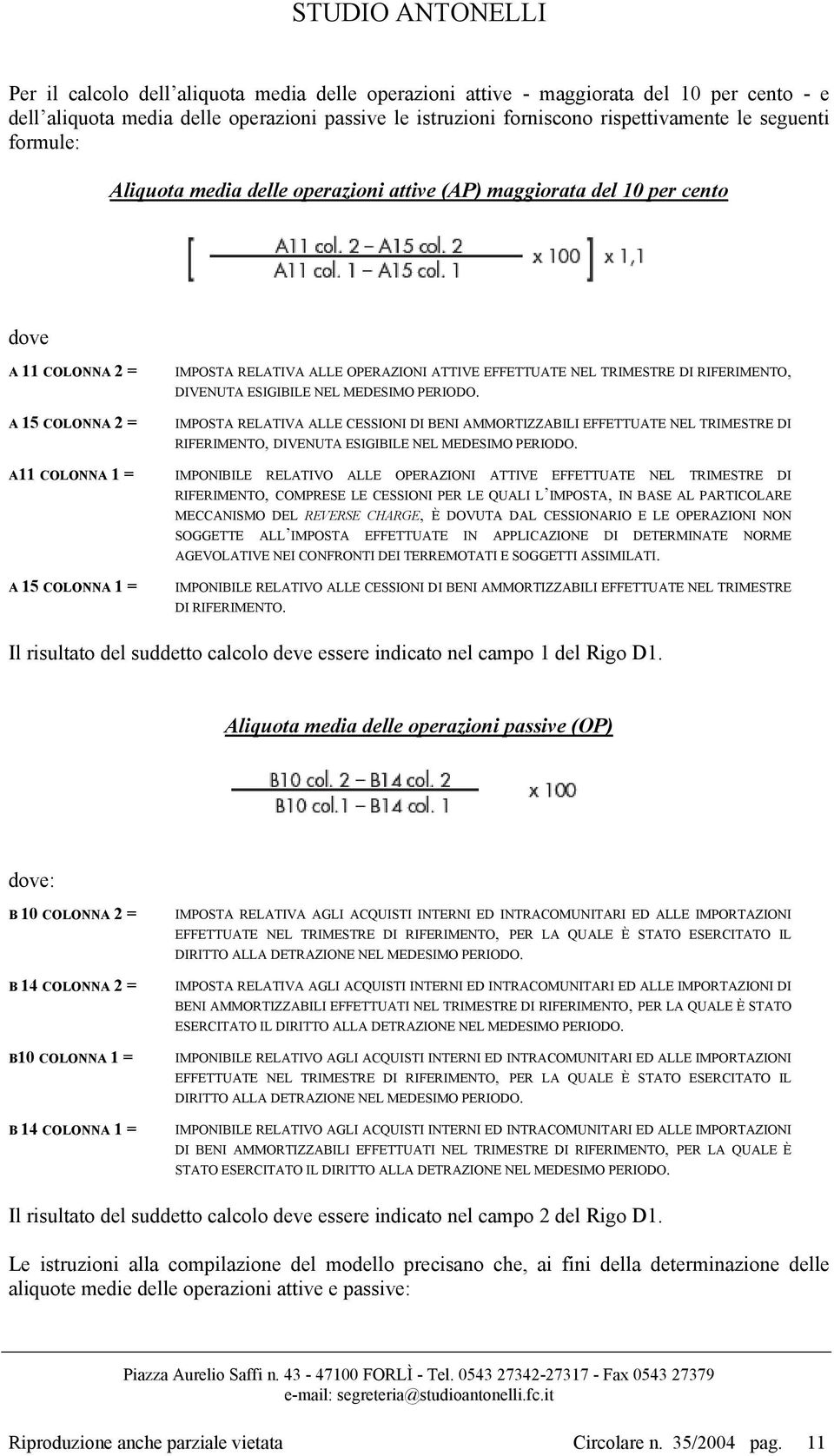 DIVENUTA ESIGIBILE NEL MEDESIMO PERIODO. IMPOSTA RELATIVA ALLE CESSIONI DI BENI AMMORTIZZABILI EFFETTUATE NEL TRIMESTRE DI RIFERIMENTO, DIVENUTA ESIGIBILE NEL MEDESIMO PERIODO.