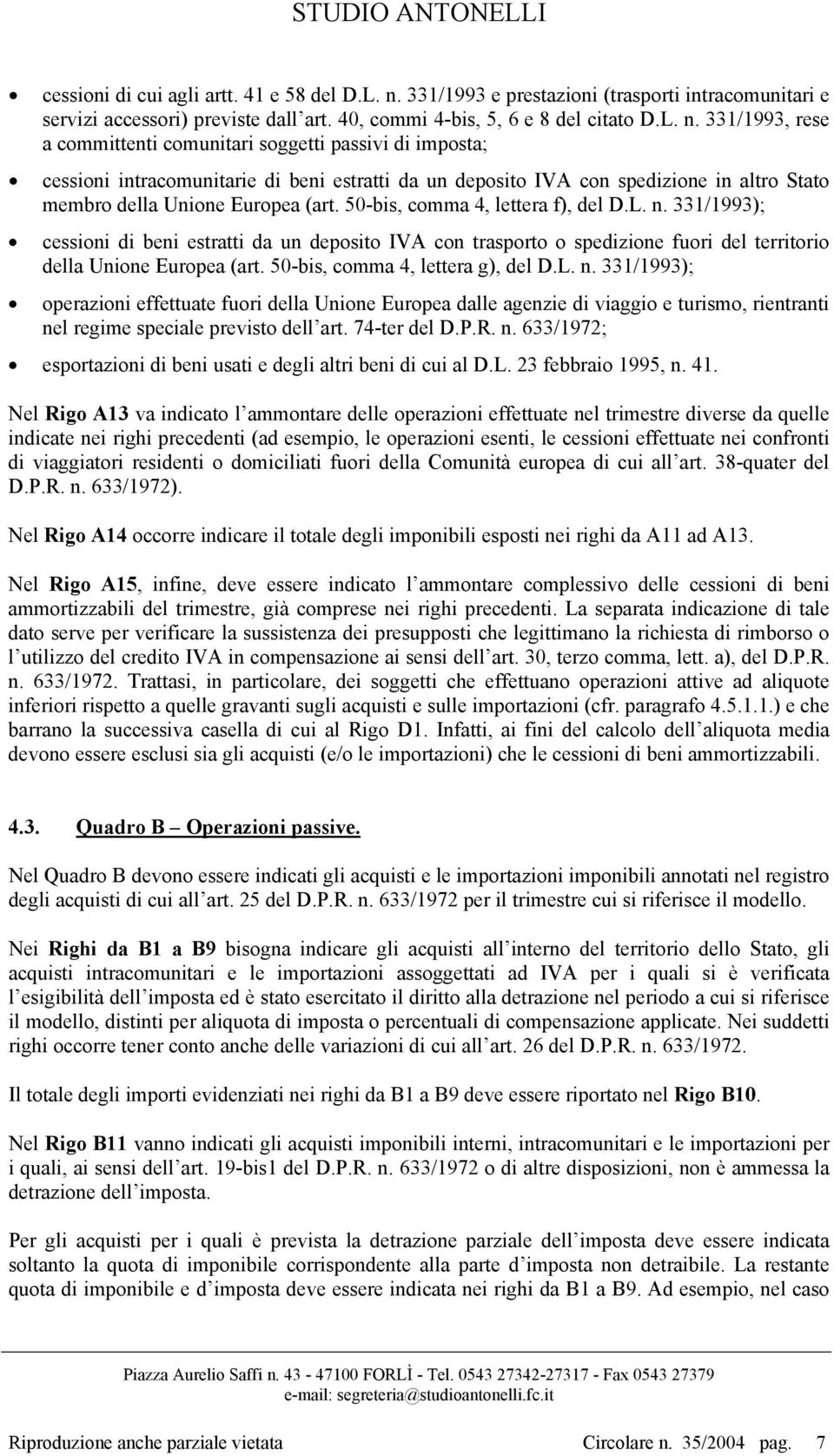 331/1993, rese a committenti comunitari soggetti passivi di imposta; cessioni intracomunitarie di beni estratti da un deposito IVA con spedizione in altro Stato membro della Unione Europea (art.