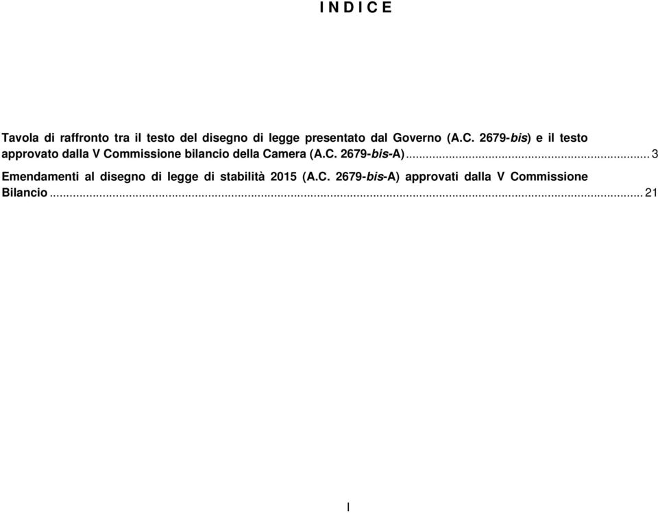 2679-bis) e il testo approvato dalla V Commissione bilancio della Camera (A.