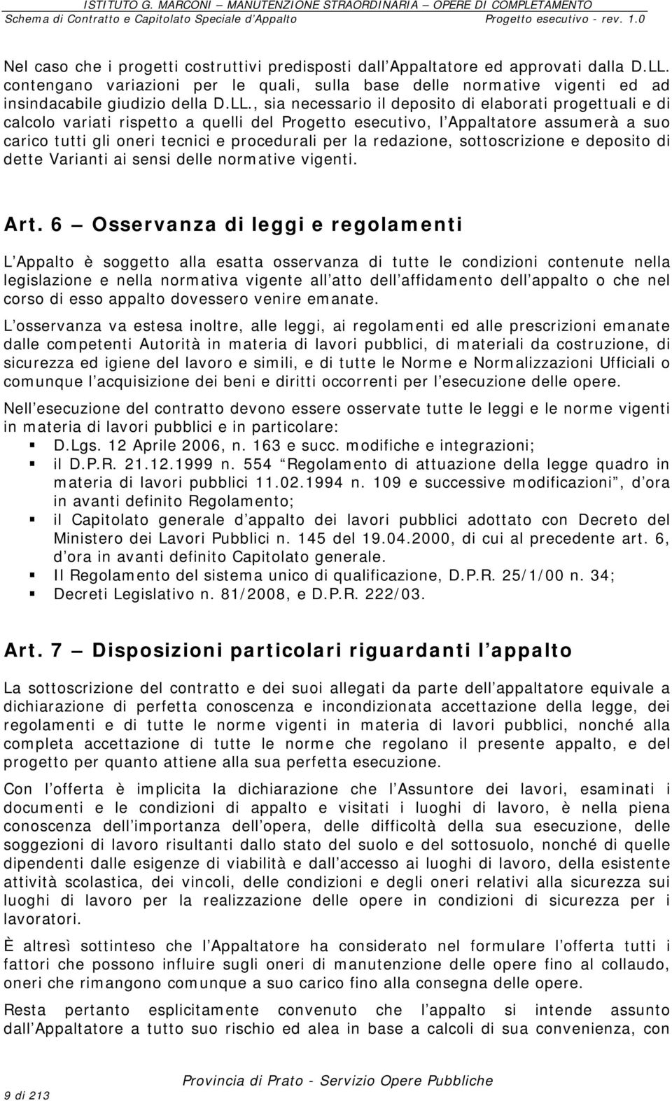 la redazione, sottoscrizione e deposito di dette Varianti ai sensi delle normative vigenti. Art.