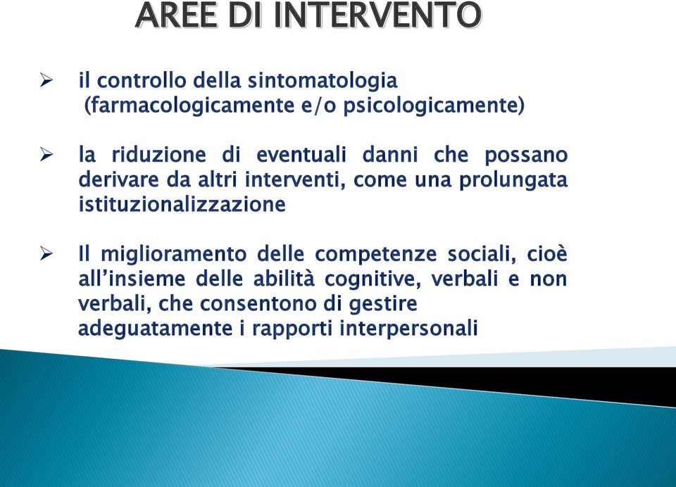 istituzionalizzazione Il miglioramento delle competenze sociali, cioè all insieme delle abilità