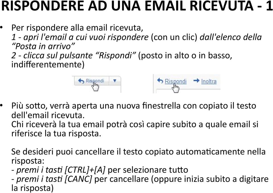 dell'email ricevuta. Chi riceverà la tua email potrà così capire subito a quale email si riferisce la tua risposta.