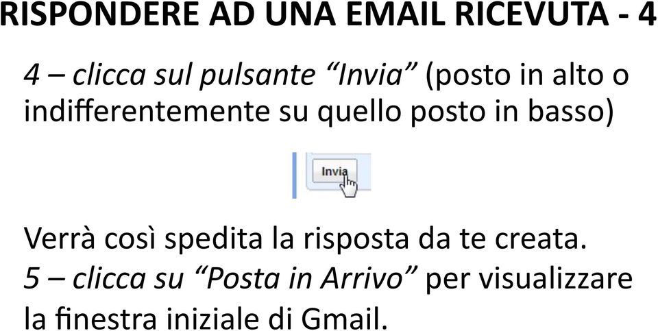 basso) Verrà così spedita la risposta da te creata.