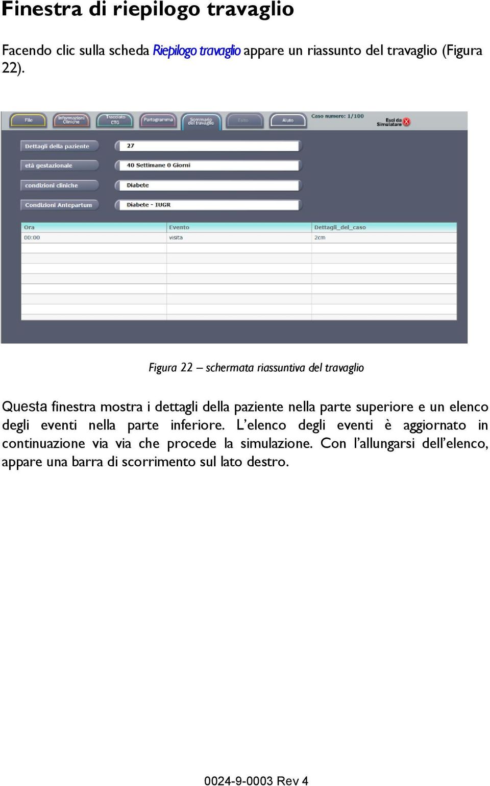 Figura 22 schermata riassuntiva del travaglio Questa finestra mostra i dettagli della paziente nella parte