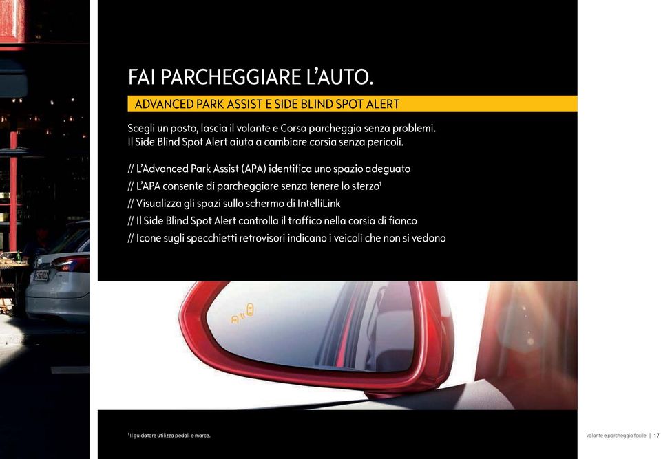 // L Advanced Park Assist (APA) identifica uno spazio adeguato // L APA consente di parcheggiare senza tenere lo sterzo 1 // Visualizza gli spazi