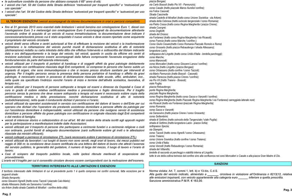 54 del Codice della Strada definisce autoveicoli per trasporti specifici e autoveicoli per uso speciale.