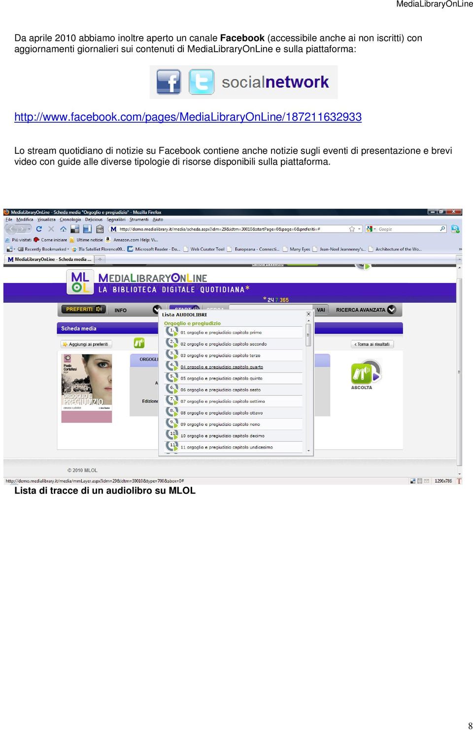 com/pages/medialibraryonline/187211632933 Lo stream quotidiano di notizie su Facebook contiene anche notizie sugli