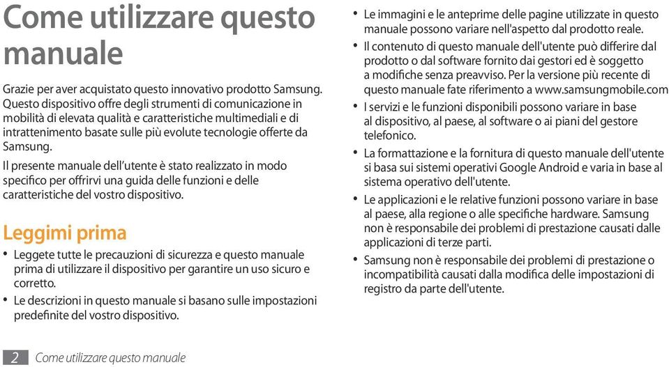 Il presente manuale dell utente è stato realizzato in modo specifico per offrirvi una guida delle funzioni e delle caratteristiche del vostro dispositivo.