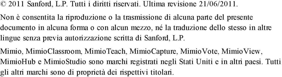 la traduzione dello stesso in altre lingue senza previa autorizzazione scritta di Sanford, L.P.