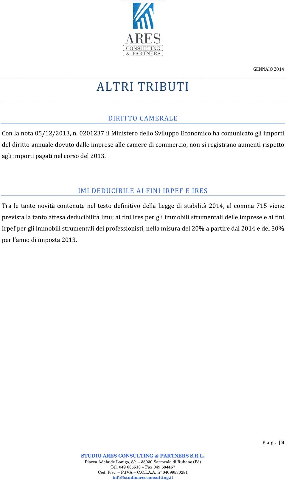 rispetto agli importi pagati nel corso del 2013.