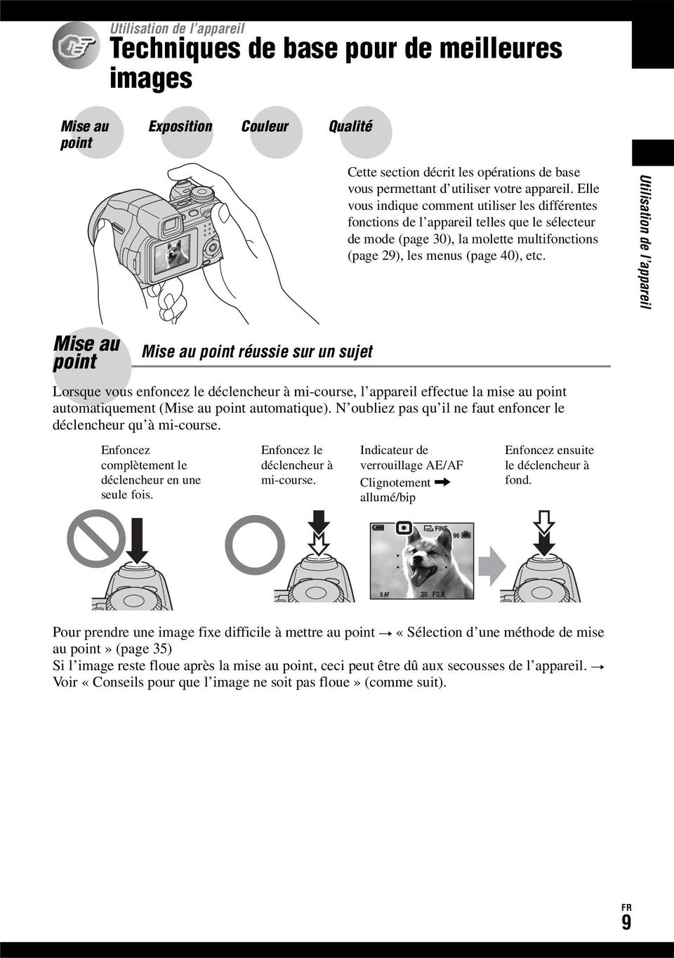 Utilisation de l appareil Mise au point Mise au point réussie sur un sujet Lorsque vous enfoncez le déclencheur à mi-course, l appareil effectue la mise au point automatiquement (Mise au point